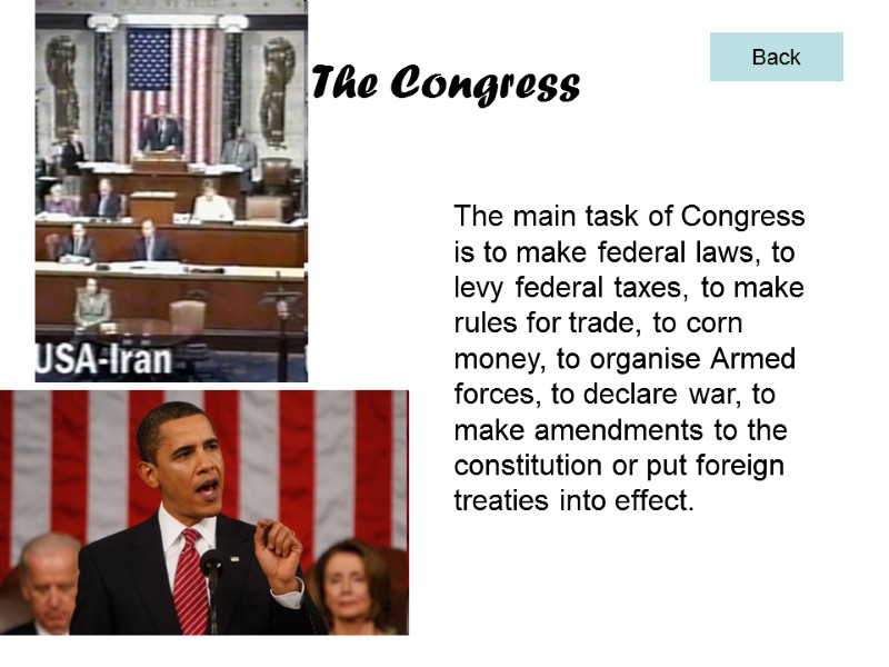The Congress The main task of Congress is to make federal laws, to levy